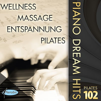 NEU! PILATES PIANO DREAM HITS FOREVER 102